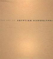 The Art of Egyptian Hieroglyphics 0753712342 Book Cover