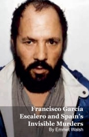 Francisco García Escalero and Spain's Invisible Murders B0GJJJK4RV Book Cover