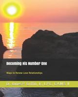 Becoming His Number One: Ways to Renew Love Relationships 1718060688 Book Cover