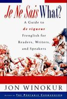 Je Ne Sais What?: A Guide to de rigueur Frenglish for Readers, Writers, and Speakers 0452272009 Book Cover