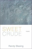 Sweet Crude: Poems 0892554223 Book Cover