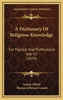 A Dictionary Of Religious Knowledge: For Popular And Professional Use V2 112096623X Book Cover
