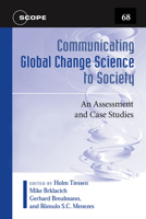 Communicating Global Change Science to Society: An Assessment and Case Studies (Scientific Committee on Problems of the Environment (SCOPE) Series) 1597261777 Book Cover