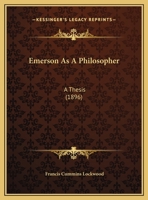 Emerson As A Philosopher: A Thesis (1896) 116945688X Book Cover