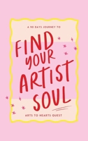 Arts To Hearts Quest: A 90-Day Journey To Find Your Artist Soul 8196805799 Book Cover