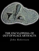 The Encylopedia of Out-Of-Place Artifacts 1534791256 Book Cover