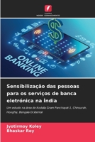 Sensibilização das pessoas para os serviços de banca eletrónica na Índia: Um estudo na área de Kodalia Gram Panchayat-1, Chinsurah, Hooghly, Bengala Ocidental 6206105083 Book Cover