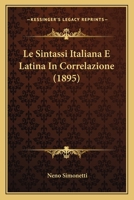 Le Sintassi Italiana E Latina In Correlazione (1895) 1179176340 Book Cover