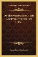 On The Preservation Of Life And Property From Fire 1377316084 Book Cover
