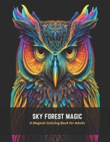 Sky Forest Magic: A Magical Coloring Book for Adults B0C5BVCHDK Book Cover