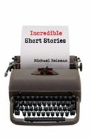 Incredible Short Stories 0595437214 Book Cover