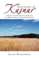 Teachings of Kasnar: A Spirit Communication Through the Mediumship of Eileen Winkworth 1465372555 Book Cover