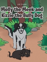 Molly the Meek and Kizzie the Bully Dog 1645592995 Book Cover
