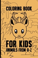 Coloring Book for Kids Animals from A-Z: Animal Coloring Book from A-Z for Kids - Perfect for Preschool Pre K Kindergarten Children as Activity Workbook - Gift for Boys & Girls, Ages 2-6 B08JF17PW7 Book Cover