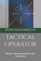 Tactical Operator: Mission Command and Decision Dominance B0GDYNCGW2 Book Cover
