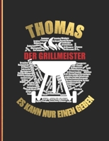 Thomas der Grillmeister: Es kann nur einen geben - Das personalisierte Grill-Rezeptbuch "Thomas" zum Selberschreiben fr 120 Rezept Favoriten mit Inhaltsverzeichnis uvm. - modernes Design - ca. A4 Sof 1078150354 Book Cover