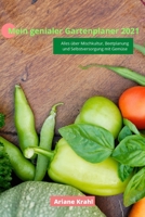 Mein genialer Gartenplaner 2021: biodynamisch Gärtnern als Hobbygärtner /in, Mischkultur, Beetplanung, Anzucht, detaillierte Pflanzzeiten, ... gärtnern nah dem Mond (German Edition) B08HTM1M2Z Book Cover