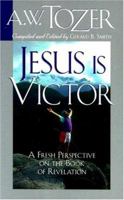 Jesus Is Victor: A Fresh Perspective on the Book of Revelation 087509418X Book Cover