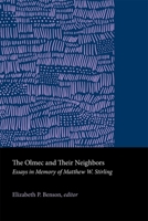 The Olmec and Their Neighbors: Essays in Memory of Matthew W. Stirling (Dumbarton Oaks Other Titles in Pre-Columbian Studies) 0884020983 Book Cover
