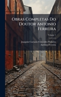 Obras Completas Do Doutor Antonio Ferreira (Portuguese Edition) 1023924447 Book Cover