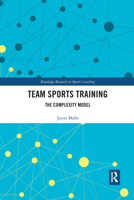 Team Sports Training: The Complexity Model 1032336870 Book Cover