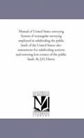 Manual of United States Surveying: System of Rectangular Surveying 1015660223 Book Cover