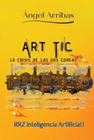 ART TIC: LA CRISIS DE LAS DOS COREAS (Spanish Edition) B0GMBSCBMW Book Cover