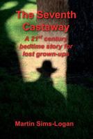 The Seventh Castaway: a 21st century bedtime story for lost grown-ups 1517021898 Book Cover