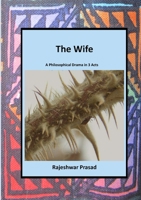 The Wife: A Philosophical Drama in 3 Acts 1914245377 Book Cover