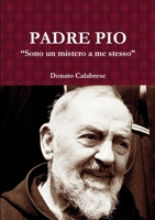 Padre Pio Sono un mistero a me stesso 1291976469 Book Cover