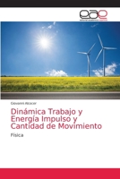 Dinámica Trabajo y Energía Impulso y Cantidad de Movimiento: Física 6203873012 Book Cover