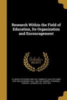 Research Within the Field of Education, Its Organization and Encouragement 1147409617 Book Cover