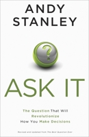 Ask It: The Question That Will Revolutionize How You Make Decisions 1601427182 Book Cover