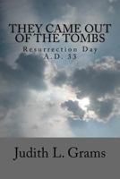 They Came Out of the Tombs: Resurrection Day, A.D. 33 172588237X Book Cover