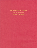 Attila Richard Lukacs: from the collection of Salah J. Bachir 1907804536 Book Cover