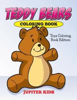 Teddy Bears Coloring Book: Toys Coloring Book Edition 1682600408 Book Cover