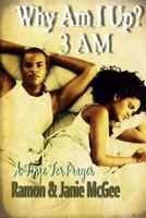 Why Am I Up?: 3 A.M.: A Time for Prayer 1453608087 Book Cover
