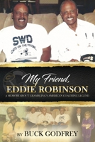 My Friend Eddie Robinson: A Memoir About Grambling's American Coaching Legend 1731598122 Book Cover