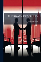 The Knack Of Selling: System's New Method Of Training Men To Sell, Parts 5-6... 1276765509 Book Cover