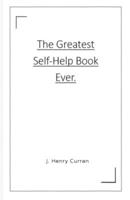 The Greatest Self-Help Book Ever 0578847140 Book Cover