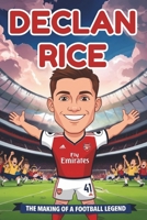 Declan Rice Biography: The Making of a Football Legend - A Young Football Star’s Journey of Dreams, Hard Work, and Success. B0F4JYVGZ6 Book Cover
