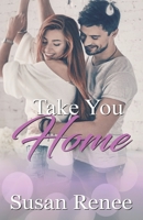 Take You Home: Small Town Boss's Daughter Romance B09S251BX6 Book Cover