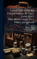 LinnÃ(c)s Dietetik, PÃ Grundvalen Af Dels Hans Eget Originalutkast Till Föreläsningar (Swedish Edition) 1023790912 Book Cover