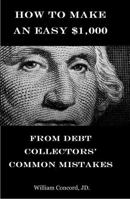 How to Make an Easy $1,000 From Debt Collectors' Common Mistakes 0692237712 Book Cover