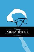 Being Warren Buffett : Life Lessons from a Cheerful Billionaire 1742708900 Book Cover