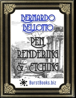 Bernardo Bellotto Pen Rendering & Etching: Improve your drawing skills by copying this great masters works B097XB3X3X Book Cover