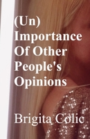 (Un)Importance Of Other People's Opinions 1086952847 Book Cover