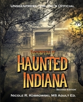 Unseenpress.Com's Official Encyclopedia of Haunted Indiana 099862070X Book Cover