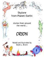 Skylore from Planet Earth: stories from around the world...ORION 1418493244 Book Cover