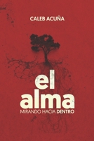 El alma: Mirando hacia dentro (Spanish Edition) B0GBZ2LQT7 Book Cover